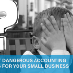 The Most Dangerous Accounting Mistakes For Your Small Business
