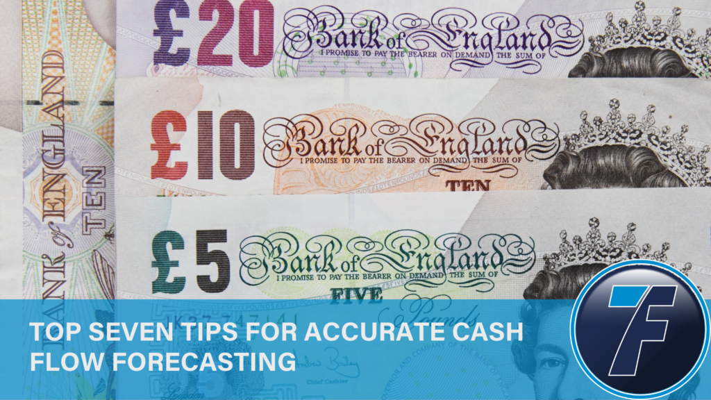 Top Seven Tips for Accurate Cash Flow Forecasting