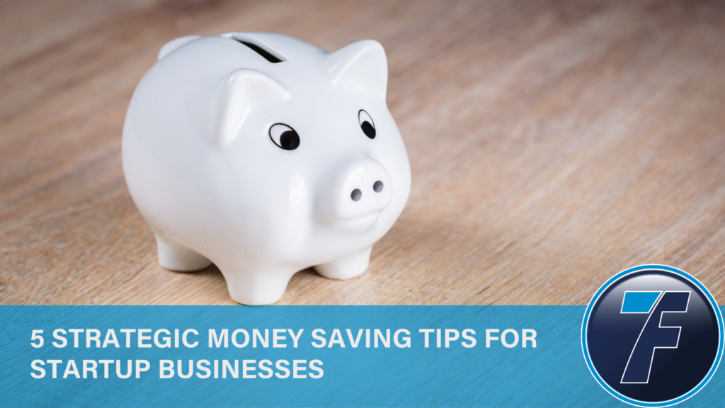 5 Strategic Money Saving Tips for Startup Businesses