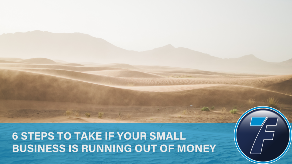 6 Steps to Take If Your Small Business is Running Out of Money