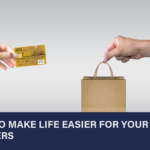 5 Ideas to Make Life Easier for Your Customers