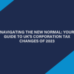 Navigating the New Normal: Your Guide to UK's Corporation Tax Changes of 2023