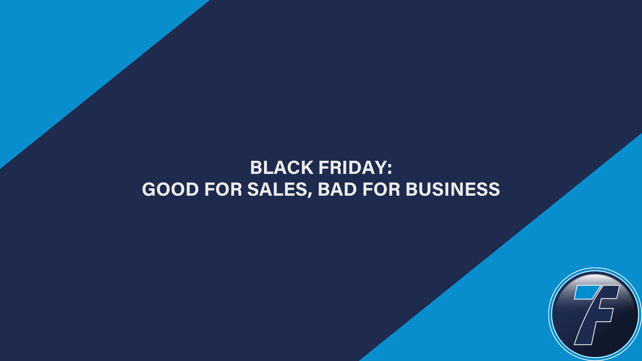 Black Friday: Good for Sales, Bad for Business
